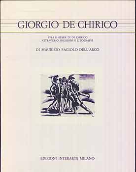 Item #17-2443 Giorgio De Chirico. Vita E Opere Di De Chirico Attraverso Incisioni E Litografie....