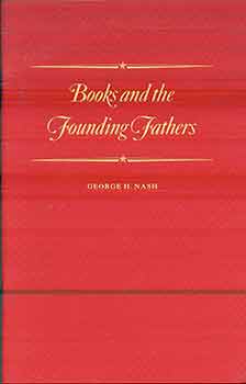 Item #17-2535 Books and the Founding Fathers: A Lecture To Commemorate the Year of the Reader,...