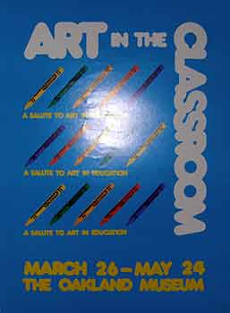 Item #17-2618 Art in the Classroom : March 26 - May 24. (Poster). Oakland Museum.