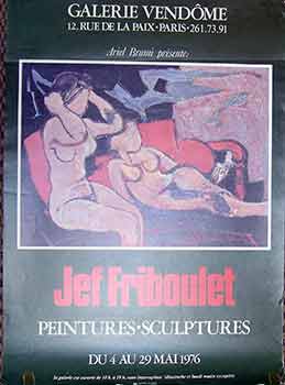 Item #17-2699 Ariel Brami présente: Jef Friboulet Peintures Sculptures : 4 au 29 May 1976. (Poster). Pierre Dumont.