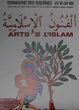 Item #17-2713 Arts de L’Islam : Orangerie des Tuileries 23 VI - 30 VIII. (Poster). Orangerie des Tuileries.