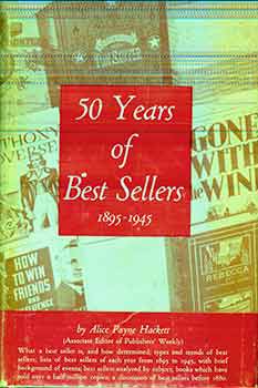 Item #17-2727 50 Years of Best Sellers: 1895-1945. (First Edition). Alice Payne Hackett