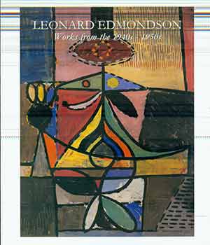 Item #17-2757 Leonard Edmondson : California Modernist, Works from the 1940s-1950s. (Produced in conjunction with an exhibition held at David Findlay Jr. Gallery from May 4-25, 2013.). Leonard Edmondson.