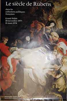 Item #17-2816 Le siècle de Rubens dans les collections publiques Françaises : 18 Novembre au 13...