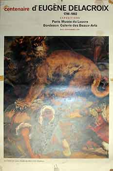 Item #17-2819 Centenaire d'Eugène Delacroix 1798 - 1863 Expositions : Mai au Septembre 1963. (Poster). Musée du Louvre, Bordeaux Galerie des Beaux-Arts.