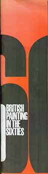 Item #17-2950 British Painting in the Sixties. (An exhibition organized by the Contemporary Art...