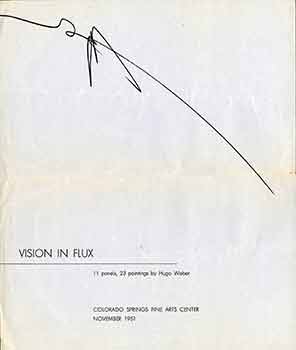 Item #17-2964 Vision in Flux : 11 Panels, 23 Paintings by Hugo Weber. (Pamphlet of an exhibition...