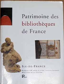 Item #17-3469 Patrimoine des bibliothèques de France: un guide des régions / 1 Ile-de-France....