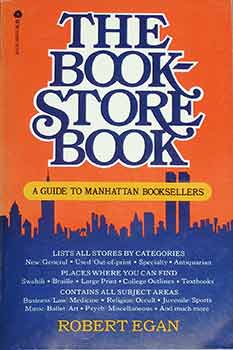 Item #17-3470 The Book Store Book: A Guide to Manhattan Booksellers. Robert Egan.