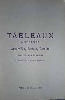 Item #17-3478 Catalogue des Tableaux Modernes: Aquarelles, Pastels, Dessins, Sculptures, Appartenant a divers Amateurs. F. Scheller Lair-Dubreuil, Andre.