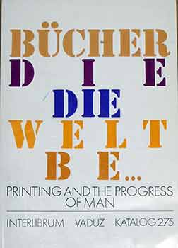 Item #17-3505 Printing and the Progress of Man. A descriptive catalogue of 680 fine & rare books illustrating the impact of print on the evolution of western civilization during five centuries. Walter Alicke.