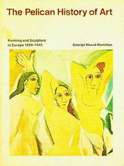 Item #17-3608 Painting and Sculpture in Europe: 1880-1940. George Heard Hamilton