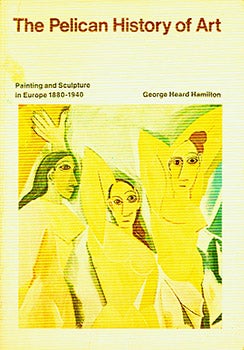 Item #17-3608 Painting and Sculpture in Europe: 1880-1940. George Heard Hamilton