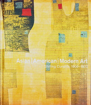Item #17-3619 Asian | American | Modern Art Shifting Currents, 1900-1970. Daniell Cornell, Mark...