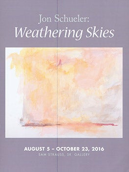 Item #17-3641 Jon Schueler : Weathering Skies. (Catalogue for the exhibition held on August 5 - October 23, 2016. Sam Strauss, Sr. Gallery.). Jon Schueler, Arkansas Arts Cente.