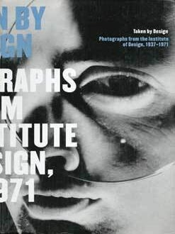 Item #17-3912 Taken by Design: Photographs from the Institute of Design, 1937-1971. (Exhibition:...