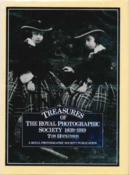 Item #17-3930 Treasures of the Royal Photographic Society, 1839-1919. Tom Hopkinson, Royal...