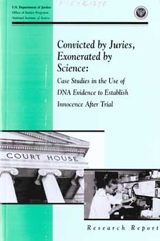 Item #17-4134 Convicted by Juries, Exonerated by Science: Case Studies in the Use of DNA Evidence...