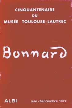 Item #17-4187 Cinquantenaire Du Musee Toulouse-Lautrec. Le Vernissage De Cette Exposition L’Occasion Du Cinquantenaire. June-September 1972. Pierre Bonnard.