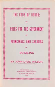 Item #17-4229 The Code of Honor; or Rules for the Government of Principals and Seconds in Duelling. 1959. John Lyde Wilson.