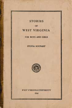 Item #17-4246 Stories of West Virginia For Boys and Girls. Sylvia Soupart