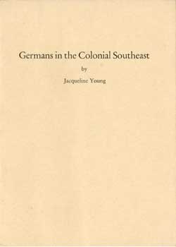 Item #17-4250 Germans in the Colonial Southeast. 1977. Jacqueline Young