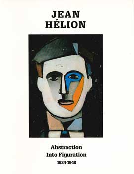 Item #17-4254 Jean Helion: Abstraction Into Figuration(1934-1948). April 27-June 1, 1985. Rachel...