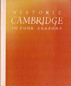 Item #17-4261 Historic Cambridge in Four Seasons: A Camera Impression. Samuel Chamberlain