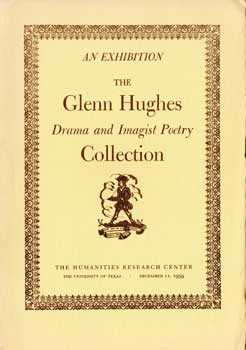 Item #17-4278 An Exhibition: The Glenn Hughes Drama and Imagist Poetry Collection. December 11, 1959.The Humanities Research Center. Glenn Hughes.