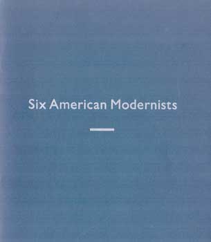 Item #17-4775 Six American Modernists. November 9, 1991 to January 4, 1992. Hirschl, Adler Galleries