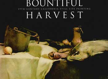 Item #17-4777 Bountiful Harvest 19th-Century California Still Life Painting. Crocker Art Museum. Janice T. Driesbach Curator.