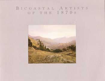 Item #17-4782 Bicoastal Artists of the 1870s. June 13-August 16, 1992. Ann Harlow.