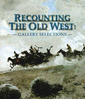 Item #17-4790 Recounting the Old West: Gallery Selections. Summer 2000. Thomas Nygard Gallery