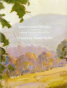 Item #17-4791 John Francis Murphy: Among the Tonalism’s Many Faces. May-June 5, 2010. Chauncey Foster Ryder.