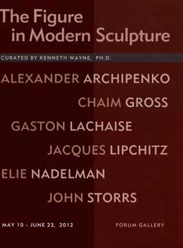 Item #17-4859 The Figure in Modern Sculpture. Curated by Kenneth Wayne. May 10-June 23, 2012....