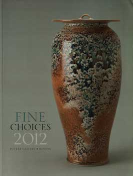 Item #17-4876 Fine Choices 2012. July 21 through September 1, 2012. Pucker Galler, Boston