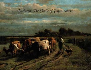 Item #17-5011 Barbizon: The Cradle of Impressionism. Alfred Godchaux, Louis Emile Adan, Hippolyte...