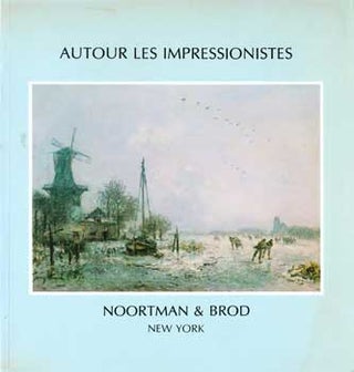 Item #17-5073 Autour Les Impressionistes. An Exhibition of Barbizon and Pre-Impressionist...