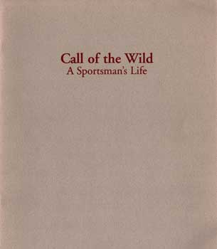 Item #17-5154 Call of the Wild: A Sportsman’s Life. June 2, 1994-August 12, 1994. Hirschl,...