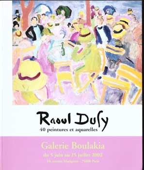 Item #17-5543 Raoul Dufy. 40 Peintures et acquarelles. June 5-July 25, 2002. Raoul Duf, Paris