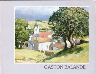 Item #17-5580 Gaston Balande 1880-1971. Exhibition. February 20-March 8, 1986. Gaston Baland, New...