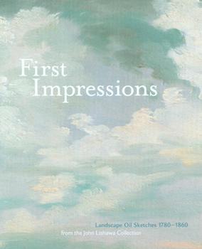 Item #17-5591 First Impressions, Landscape Oil Sketches 1780-1860, from the John Lishawa...