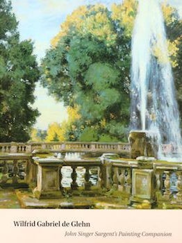 Item #17-5594 Wilfrid Gabriel De Glehn: John Singer Sargent’s Painting Companion. Spanierman...