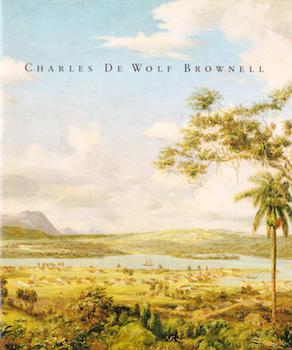 Item #17-5618 Charles De Wolf Brownell: A Decade of Travel, 1856-66. Hirschl & Adler Galleries,...