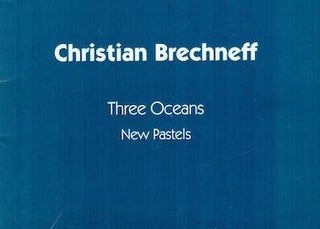 Item #17-5654 Christian Brechneff: Three Oceans, New Pastels. Salander-O’Reilly Galleries,...