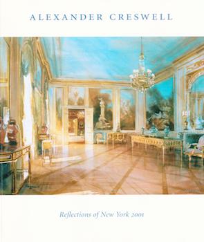 Item #17-5659 Alexander Creswell: Reflections of New York 2001. Hirschl & Adler Galleries, NY,...