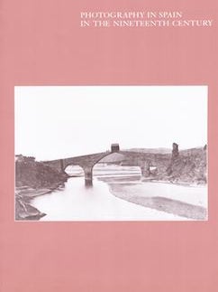 Item #17-5954 Photography in Spain in the Nineteenth Century. (Catalog of an exhibition held at...