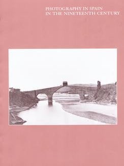 Item #17-5955 Photography in Spain in the Nineteenth Century. (Catalog of an exhibition held at...