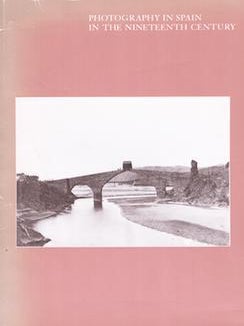 Item #17-5957 Photography in Spain in the Nineteenth Century. (Catalog of an exhibition held at...