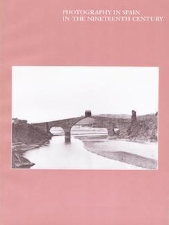 Item #17-5958 Photography in Spain in the Nineteenth Century. (Catalog of an exhibition held at...